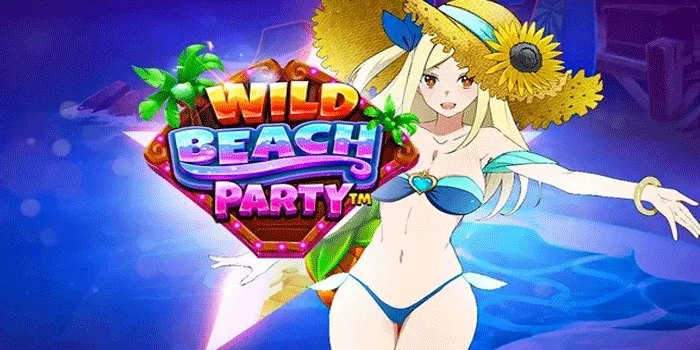 Wild Beach Party – Nikmati Sensasi Slot Bertema Pantai dengan Hadiah Menggiurkan