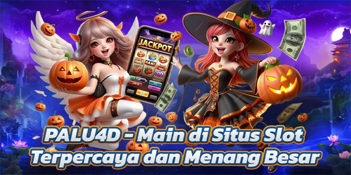 PALU4D - Main di Situs Slot Terpercaya dan Menang Besar