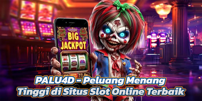 PALU4D – Peluang Menang Tinggi di Situs Slot Online Terbaik
