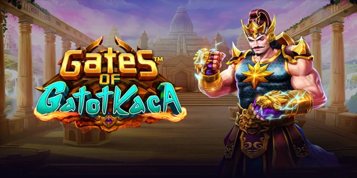 Tips Sakti Gacor Di Slot Gates Of Gatot Kaca